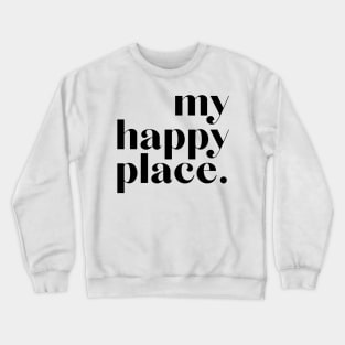 my happy place | black Crewneck Sweatshirt